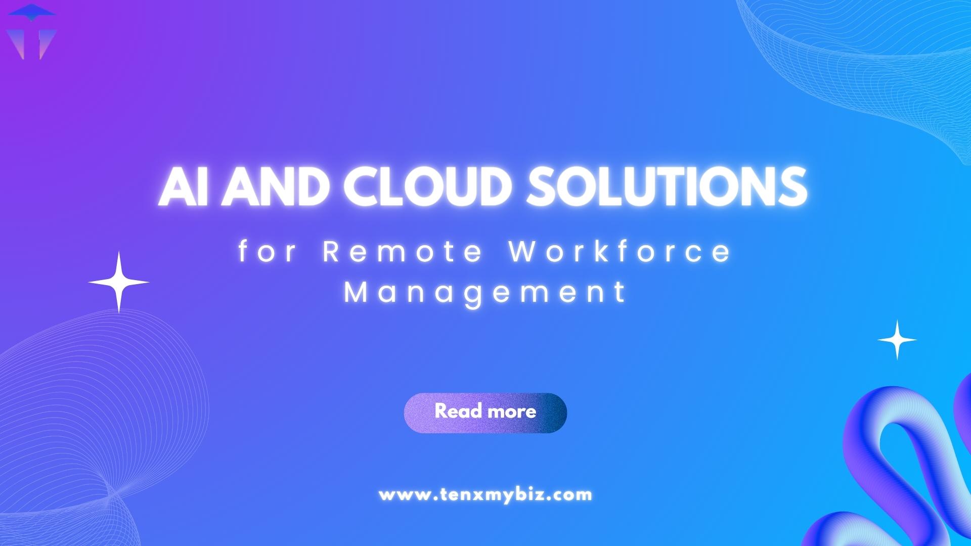 AI and Cloud Solutions for Remote Workforce Management