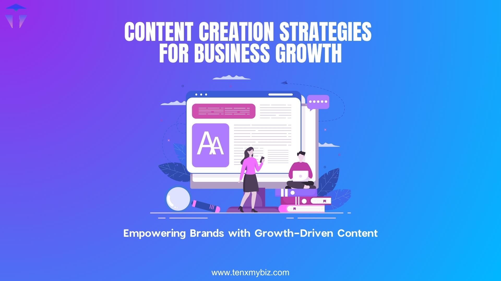 Content Creation Strategies for Business Growth