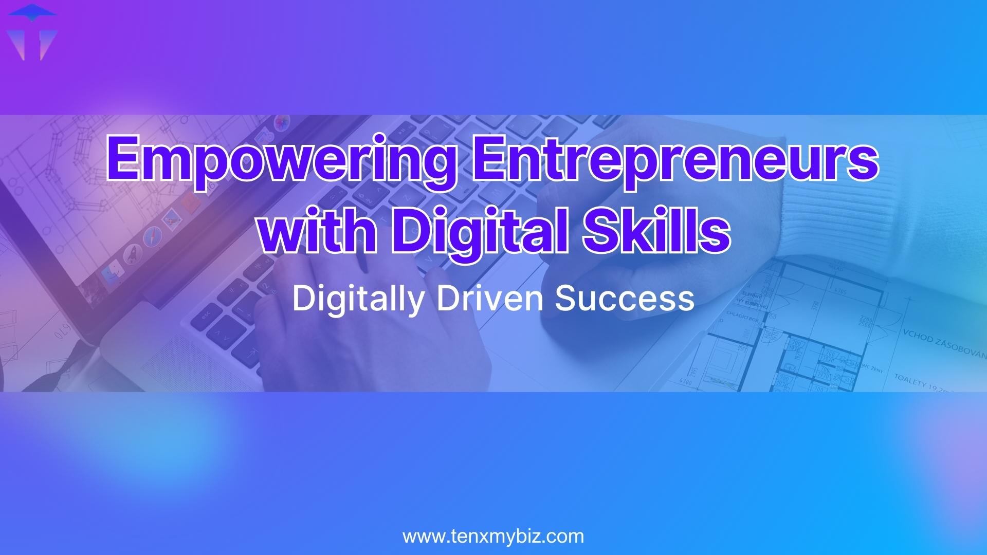 Empowering Entrepreneurs with Digital Skills