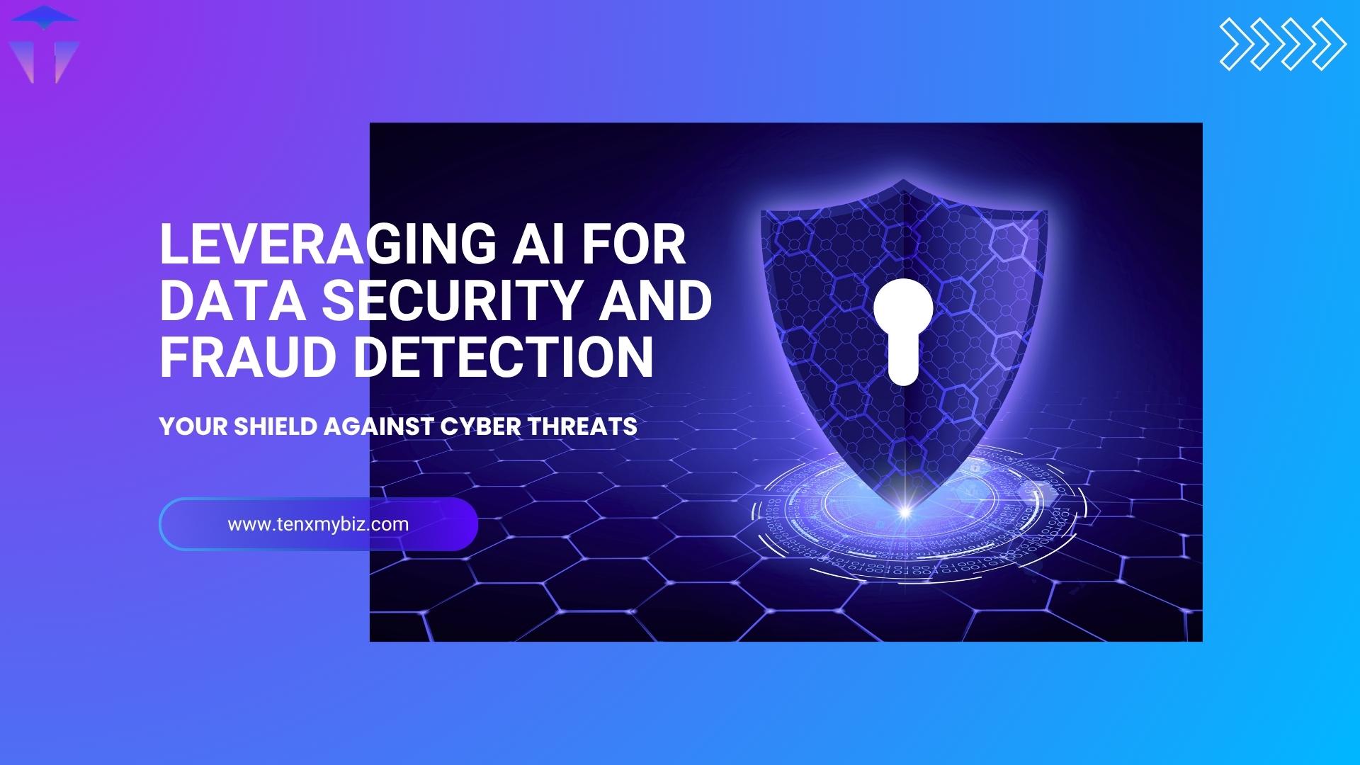 Leveraging AI for Data Security and Fraud Detection