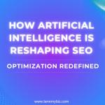 Optimization Redefined: How Artificial Intelligence is Reshaping SEO