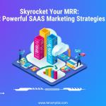 Skyrocket Your MRR: 22 Powerful SaaS Marketing Strategies