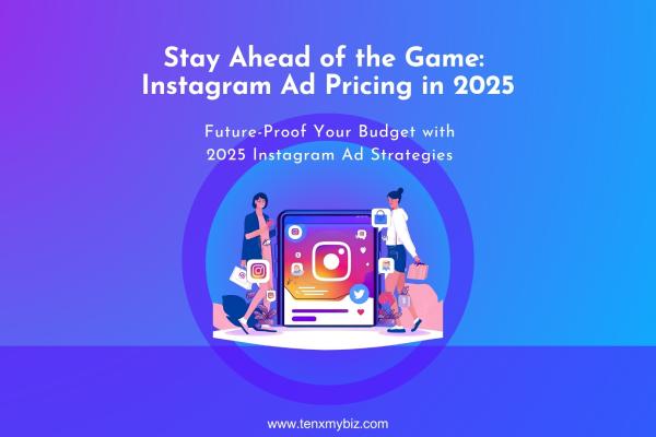 Stay Ahead of the Game: Instagram Ad Pricing in 2025