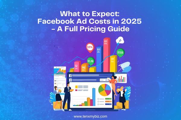 What to Expect: Facebook Ad Costs in 2025 - A Full Pricing Guide